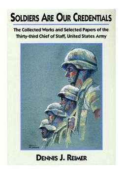 portada Soldiers Are Our Credentials: The Collected Works and Selected Papers of the Thirty-third Chief of Staff, United States Army (in English)
