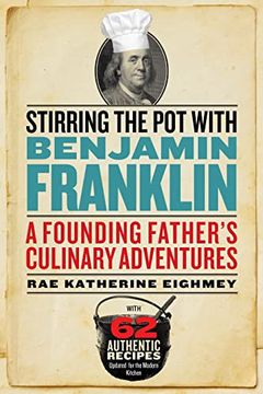 portada Stirring the pot With Benjamin Franklin: A Founding Father’S Culinary Adventures (en Inglés)