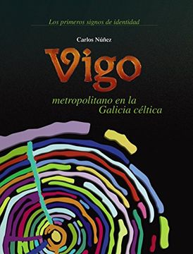 portada Vigo metropolitano en la Galicia céltica (Grandes Obras - Edicións Singulares)