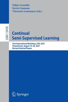 portada Continual Semi-Supervised Learning: First International Workshop, Cssl 2021, Virtual Event, August 19-20, 2021, Revised Selected Papers (en Inglés)