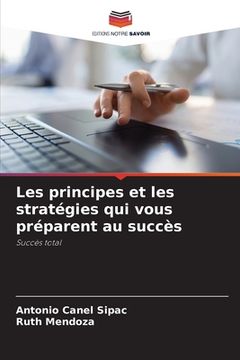 portada Les principes et les stratégies qui vous préparent au succès (en Francés)