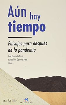 portada Aún hay Tiempo: Paisajes Para Después de la Pandemia: 56 (Coediciones con Otras Instituciones) (in Spanish)