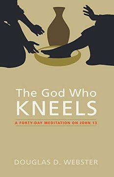 portada The god who Kneels: A Forty-Day Meditation on John 13 