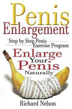portada Penis Enlargement: Step by Step Penis Exercise Program, Enlarge Your Penis Naturally: Volume 1 (Penis Enlargement Program, Jelqing, Male Enhancment, Penis Surgary, Bigger Penis) (en Inglés)