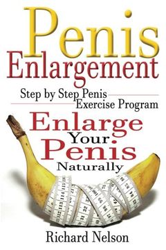 Penis Enlargement Step by Step Penis Exercise Program Enlarge Your Penis Naturally Volume 1 Penis Enlargement Program Jelqing Male Enhancment