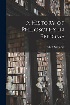 portada A History of Philosophy in Epitome (en Inglés)