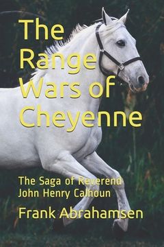 portada The Range Wars of Cheyenne: The Saga of Reverend John Henry Calhoun (en Inglés)
