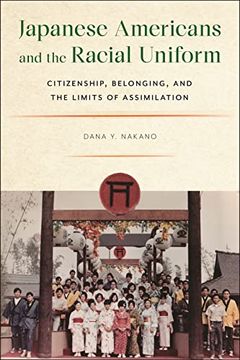 portada Japanese Americans and the Racial Uniform: Citizenship, Belonging, and the Limits of Assimilation (Asian American Sociology) (en Inglés)