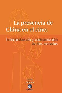 portada La Presencia de China en el Cine: Interpretaciã n y Comparaciã n de dos Miradas