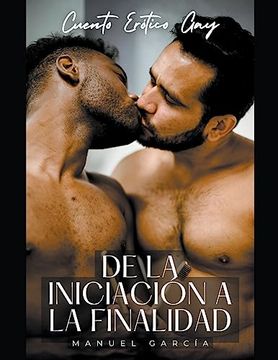 portada De la iniciación a la finalidad: Cuento Erótico Gay (in Spanish)