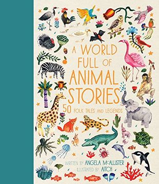 portada A World Full of Animal Stories: 50 Favourite Animal Folk Tales, Myths and Legends (en Inglés)
