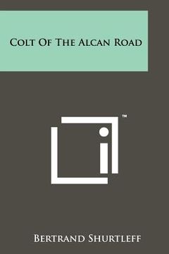 portada colt of the alcan road (en Inglés)