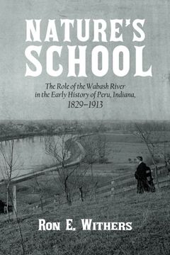portada Nature's School: The Role of the Wabash River in the Early History of Peru, Indiana, 1829-1913 (en Inglés)
