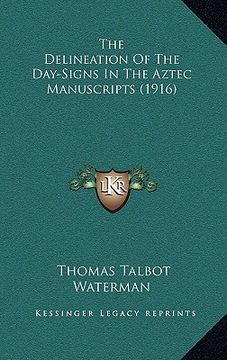 portada the delineation of the day-signs in the aztec manuscripts (1916) (in English)