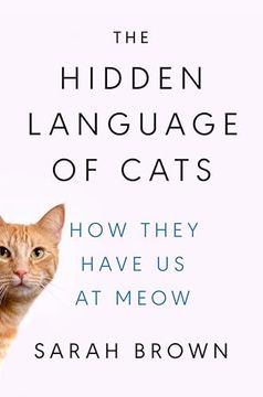 portada The Hidden Language of Cats: How They Have us at Meow (en Inglés)