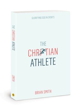 portada The Christian Athlete: Glorifying god in Sports (in English)