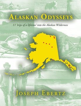 portada Alaskan Odysseys: 11 'Trips of a Lifetime' into the Alaskan Wilderness (en Inglés)