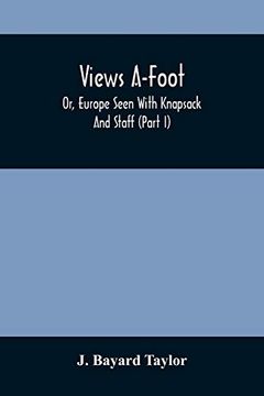 portada Views A-Foot; Or, Europe Seen With Knapsack and Staff (Part i) (en Inglés)