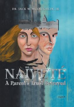 portada Naïveté: A Parent's Trust Betrayed (in English)