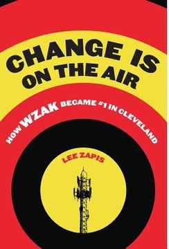 portada Change Is On the Air: How WZAK Became #1 in Cleveland 