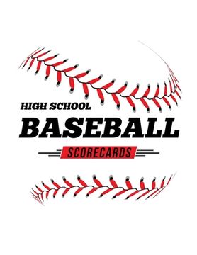 portada High School Baseball Scorecards: 100 Scoring Sheets For Baseball and Softball Games (en Inglés)