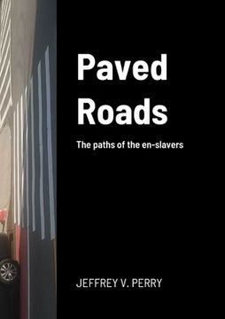 portada Paved Roads: The paths of the en-slavers (en Inglés)