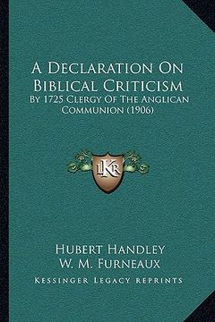 portada a declaration on biblical criticism: by 1725 clergy of the anglican communion (1906) (en Inglés)
