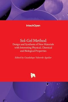 portada Sol-Gel Method: Design and Synthesis of New Materials with Interesting Physical, Chemical and Biological Properties