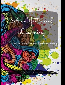 portada A Lifetime of Learning: The journal to capture your knowledge journey! (en Inglés)
