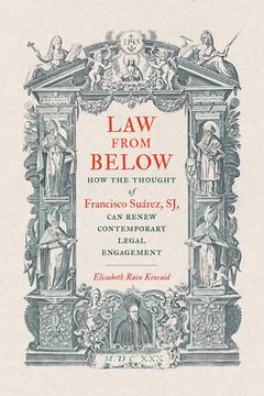 portada Law from Below: How the Thought of Francisco Suárez, SJ, Can Renew Contemporary Legal Engagement (en Inglés)