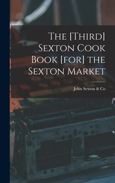 portada The [third] Sexton Cook Book [for] the Sexton Market (en Inglés)