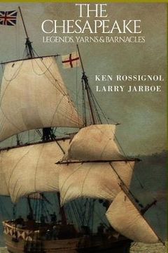 portada The Chesapeake: Legends, Yarns & Barnacles: The Chesapeake (en Inglés)
