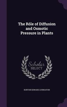 portada The Rôle of Diffusion and Osmotic Pressure in Plants