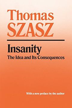 portada Insanity: The Idea and its Consequences (en Inglés)