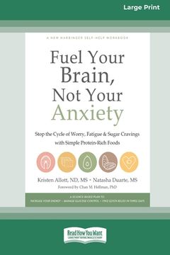 portada Fuel Your Brain, Not Your Anxiety: Stop the Cycle of Worry, Fatigue, and Sugar Cravings with Simple Protein-Rich Foods [Standard Large Print 16 Pt Edi (in English)