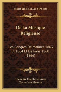 portada De La Musique Religieuse: Les Congres De Malines 1863 Et 1864 Et De Paris 1860 (1866) (en Francés)