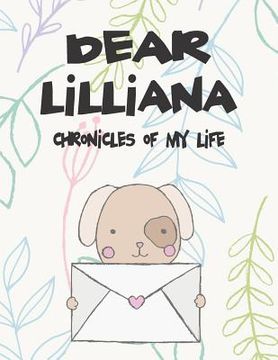 portada Dear Lilliana, Chronicles of My Life: A Girl's Thoughts (in English)