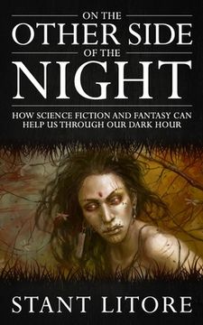 portada On the Other Side of the Night: How Science Fiction and Fantasy Can Help Us Through Our Dark Hour (en Inglés)