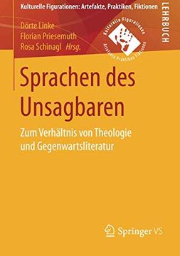 portada Sprachen des Unsagbaren: Zum Verhältnis von Theologie und Gegenwartsliteratur (Kulturelle Figurationen: Artefakte, Praktiken, Fiktionen) 