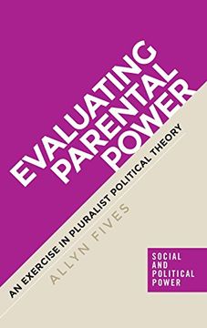 portada Evaluating Parental Power: An Exercise in Pluralist Political Theory (Social and Political Power mup Series) (in English)