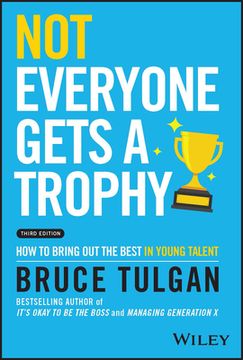 portada Not Everyone Gets a Trophy: How to Bring Out the Best in Young Talent