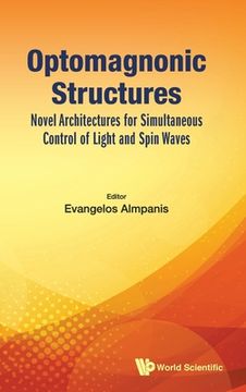 portada Optomagnonic Structures: Novel Architectures for Simultaneous Control of Light and Spin Waves (en Inglés)