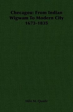 portada checagou: from indian wigwam to modern city 1673-1835 (en Inglés)