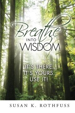 portada Breathe Into Wisdom: It's There ... It's Yours ... Use It!