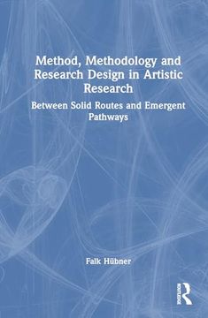 portada Method, Methodology and Research Design in Artistic Research: Between Solid Routes and Emergent Pathways (in English)