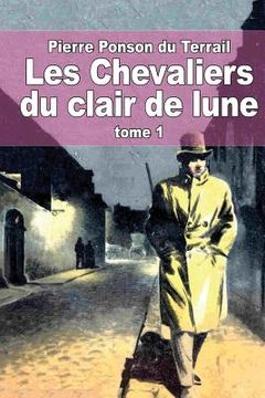 portada Les Chevaliers du clair de lune: Tome 1 (en Francés)