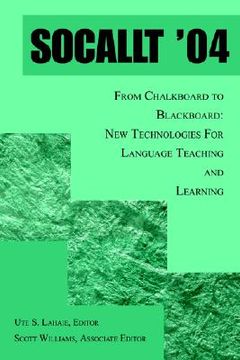 portada socallt '04: from chalkboard to blackboard: new technologies for language teaching and learning (en Inglés)