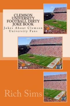 portada Clemson University Football Dirty Joke Book: Jokes About Clemson University Fans (en Inglés)