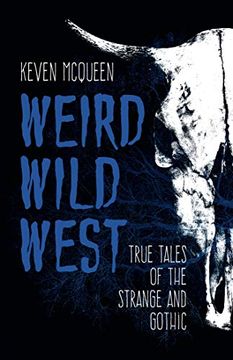 portada Weird Wild West: True Tales of the Strange and Gothic (in English)