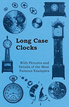 portada Long Case Clocks - With Pictures and Details of the Most Famous Examples (en Inglés)